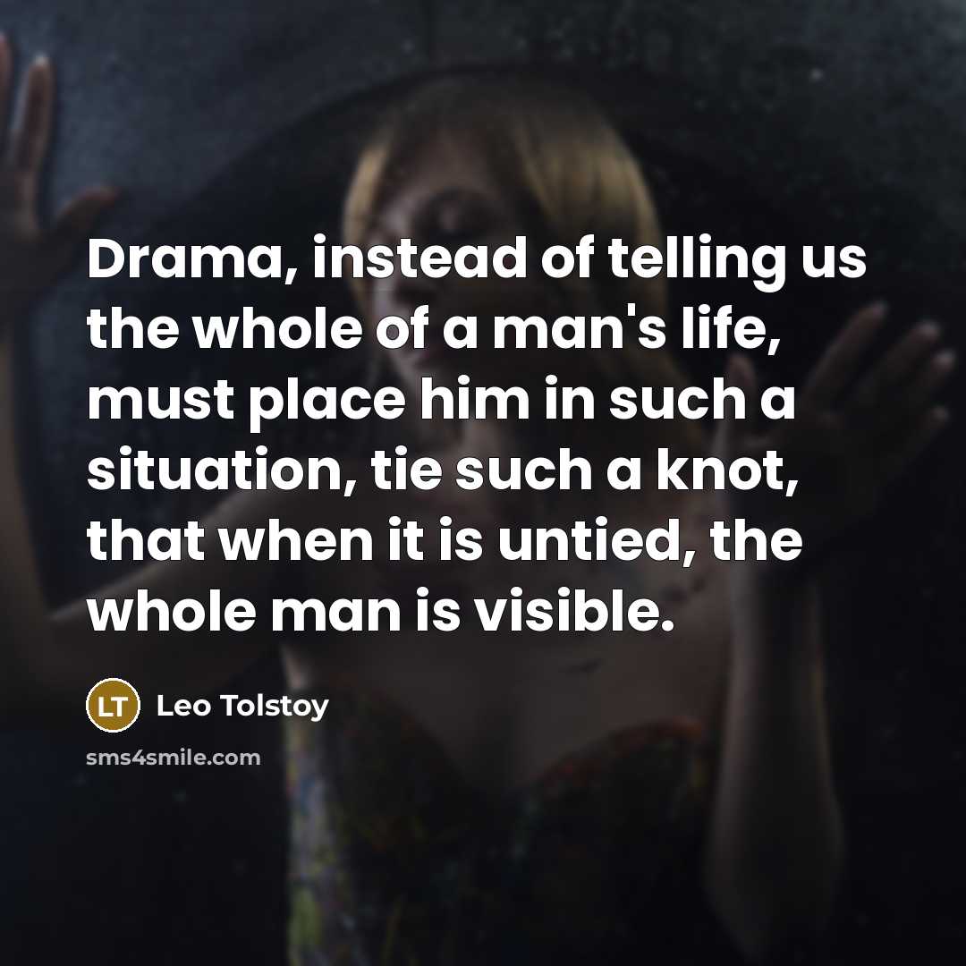 “Drama, instead of telling us the whole of a man's…” quote by Leo Tolstoy