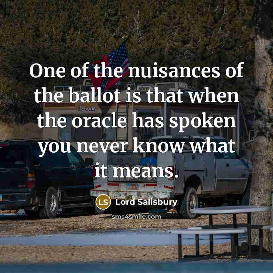 “One of the nuisances of the ballot is that when…” quote by Lord Salisbury