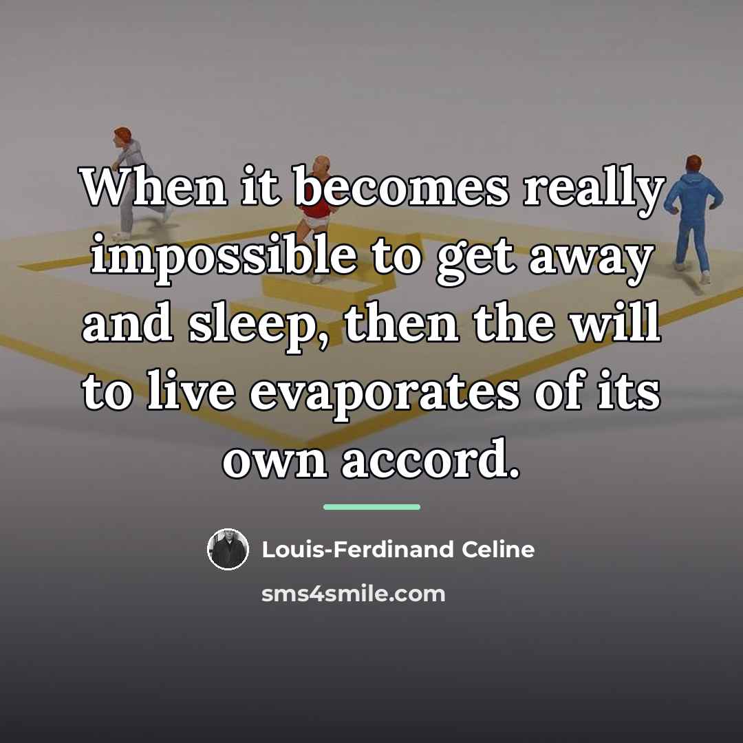 “When it becomes really impossible to get away and sleep,…” quote by Louis-Ferdinand Celine