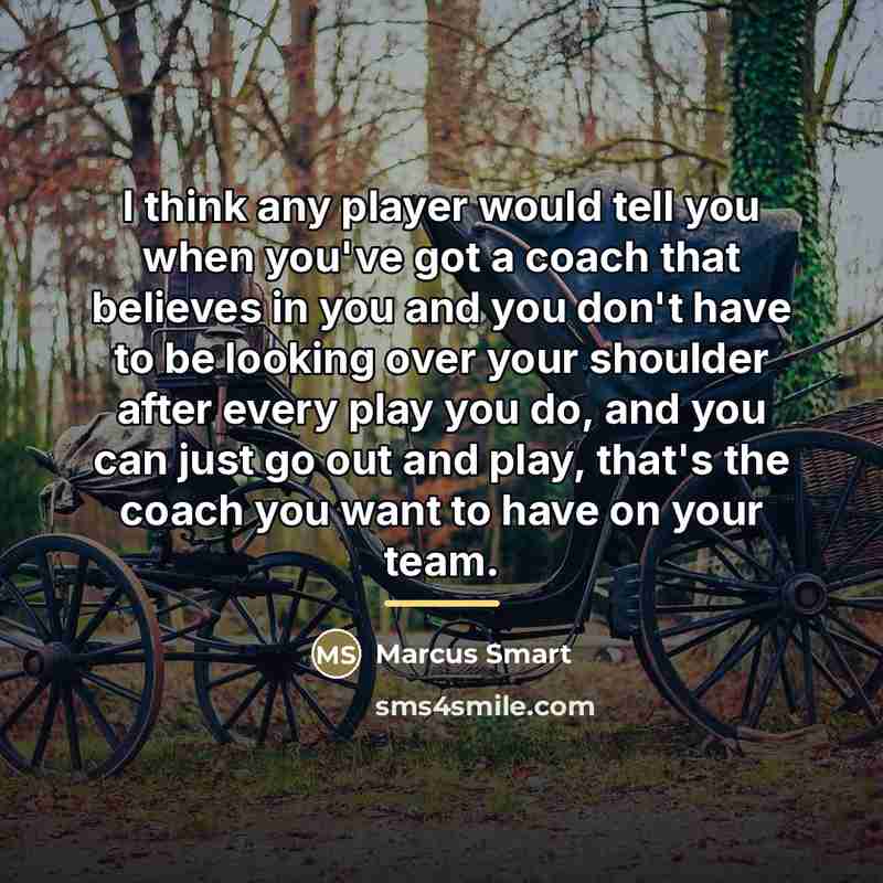 “I think any player would tell you when you've got…” quote by Marcus Smart