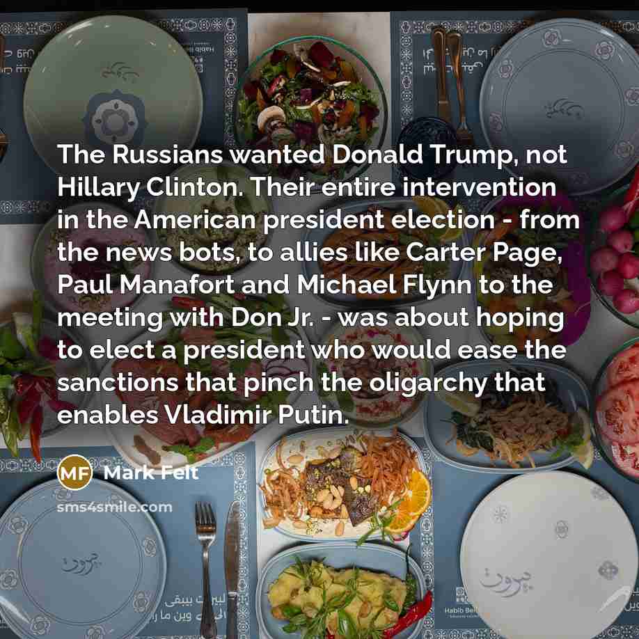 “The Russians wanted Donald Trump, not Hillary Clinton. Their entire…” quote by Mark Felt