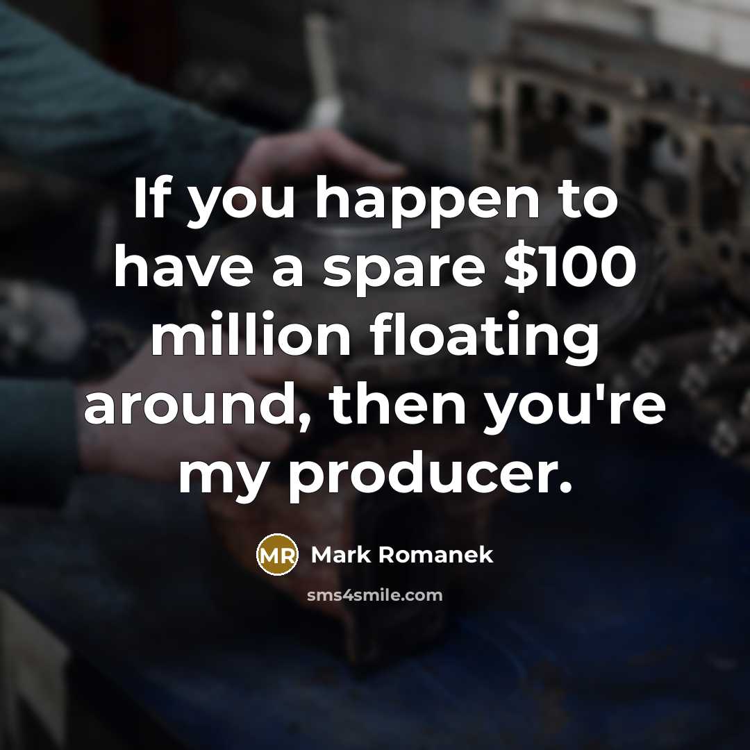 “If you happen to have a spare $100 million floating…” quote by Mark Romanek