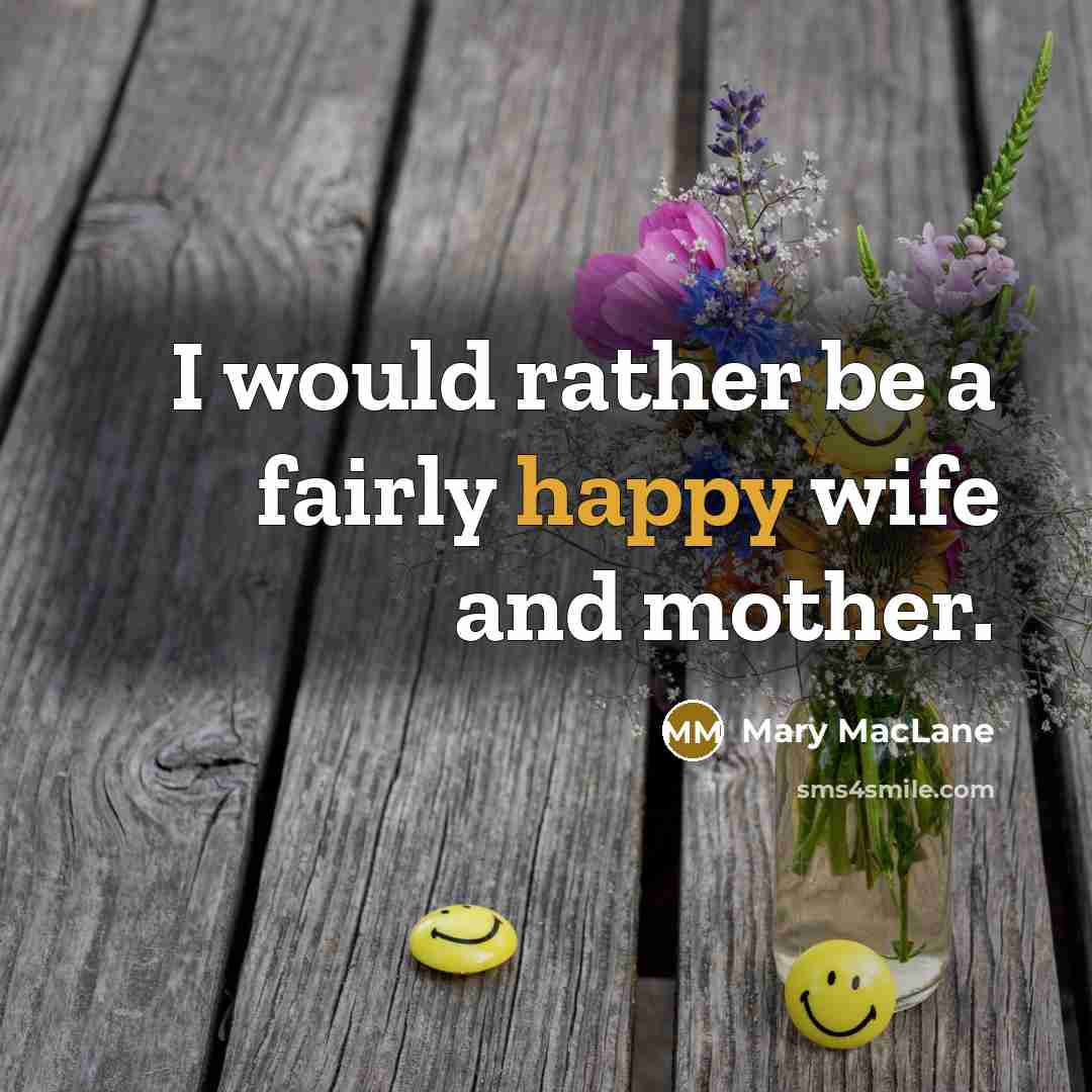 “I would rather be a fairly happy wife and mother.…” quote by Mary MacLane
