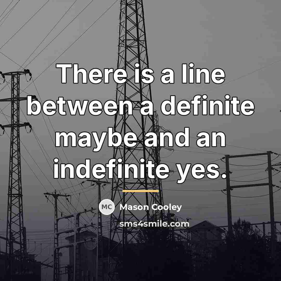 “There is a line between a definite maybe and an…” quote by Mason Cooley