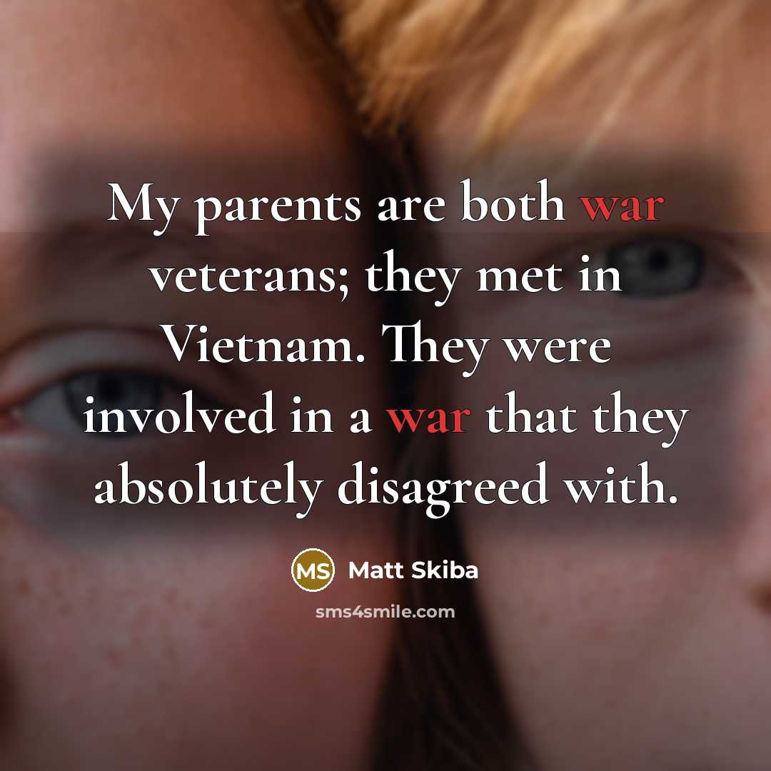 “My parents are both war veterans; they met in Vietnam.…” quote by Matt Skiba