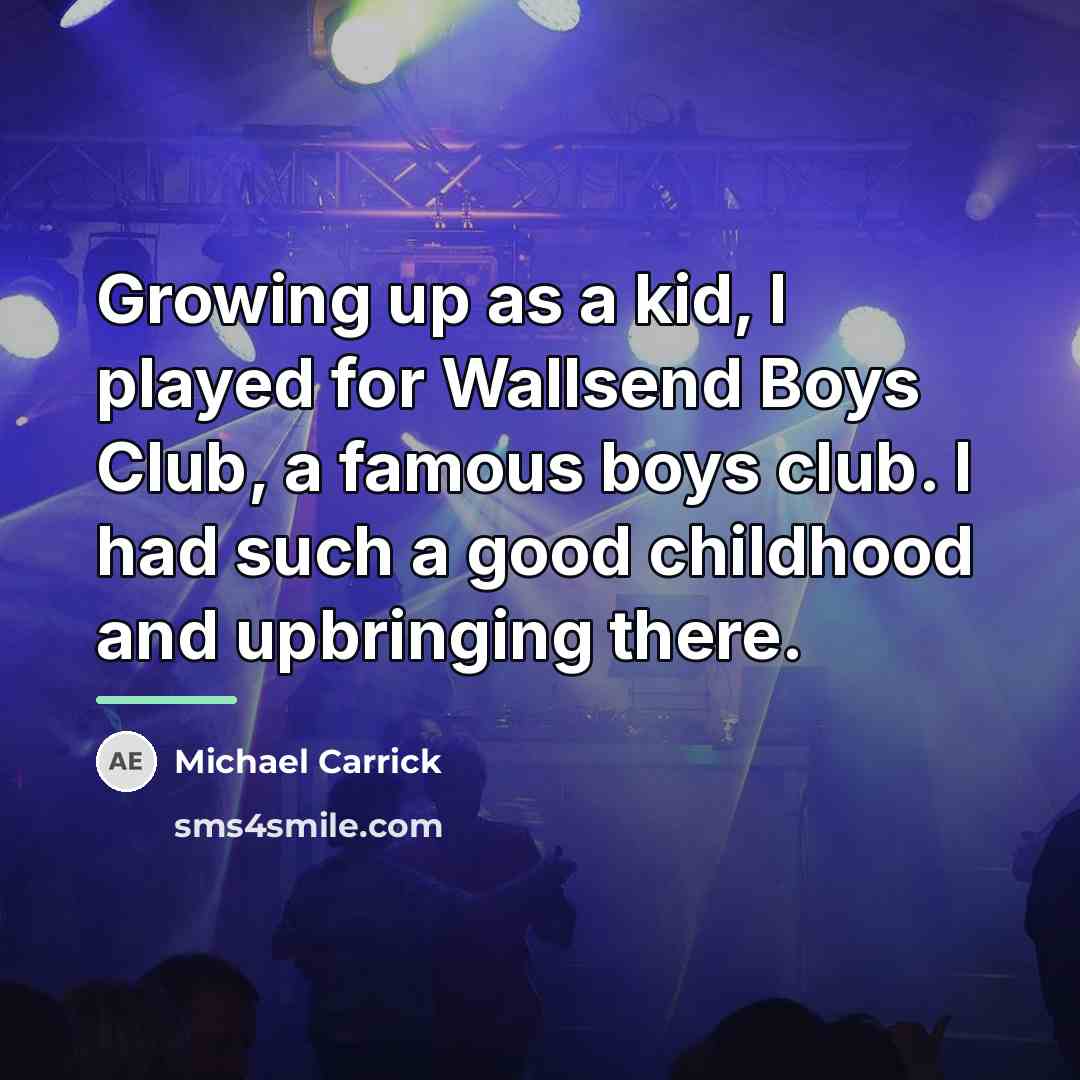 “Growing up as a kid, I played for Wallsend Boys…” quote by Michael Carrick