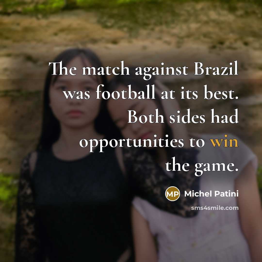 “The match against Brazil was football at its best. Both…” quote by Michel Patini