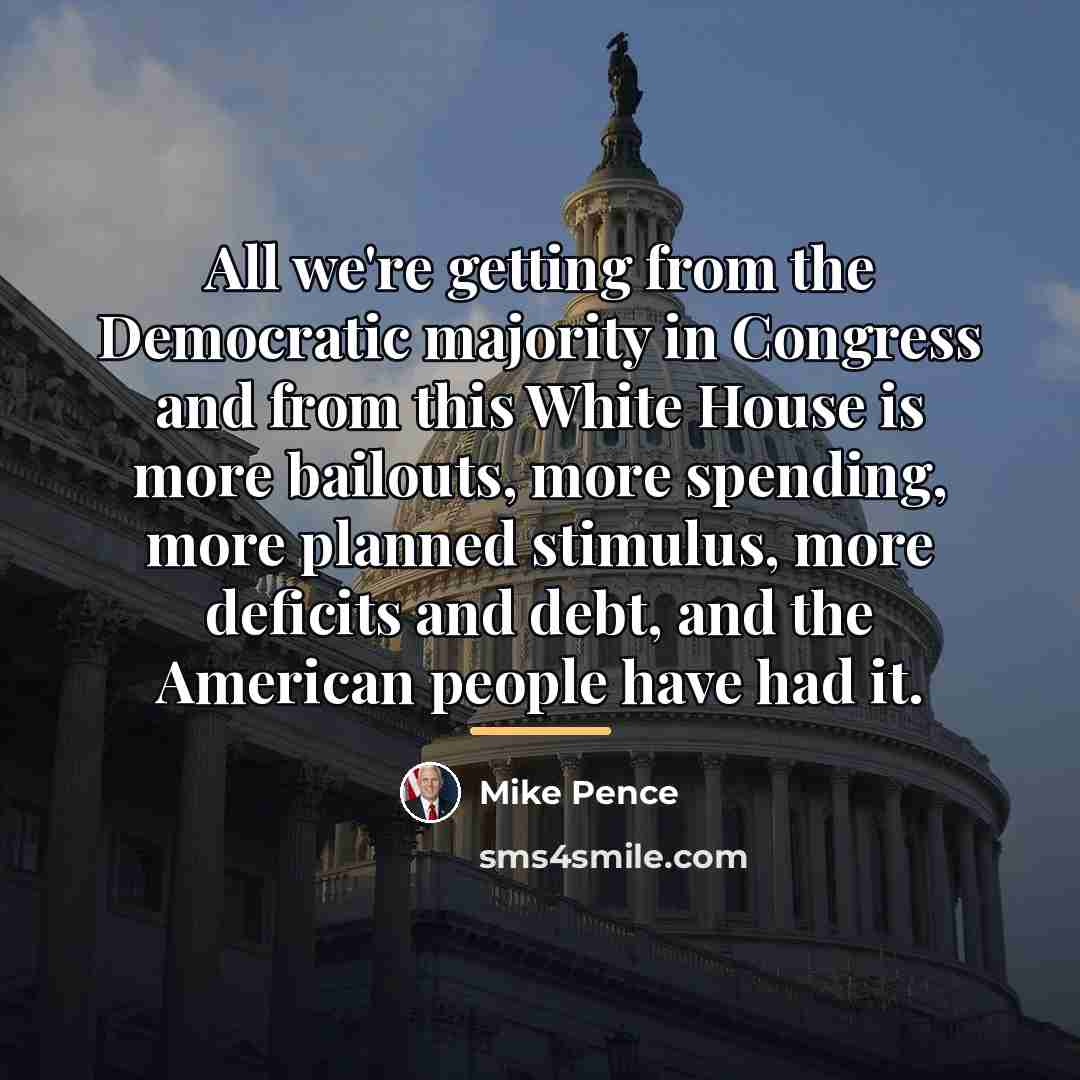 “All we're getting from the Democratic majority in Congress and…” quote by Mike Pence
