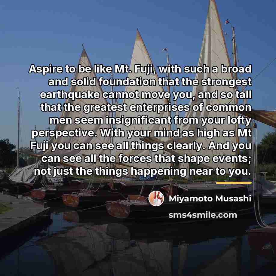 “Aspire to be like Mt. Fuji, with such a broad…” quote by Miyamoto Musashi