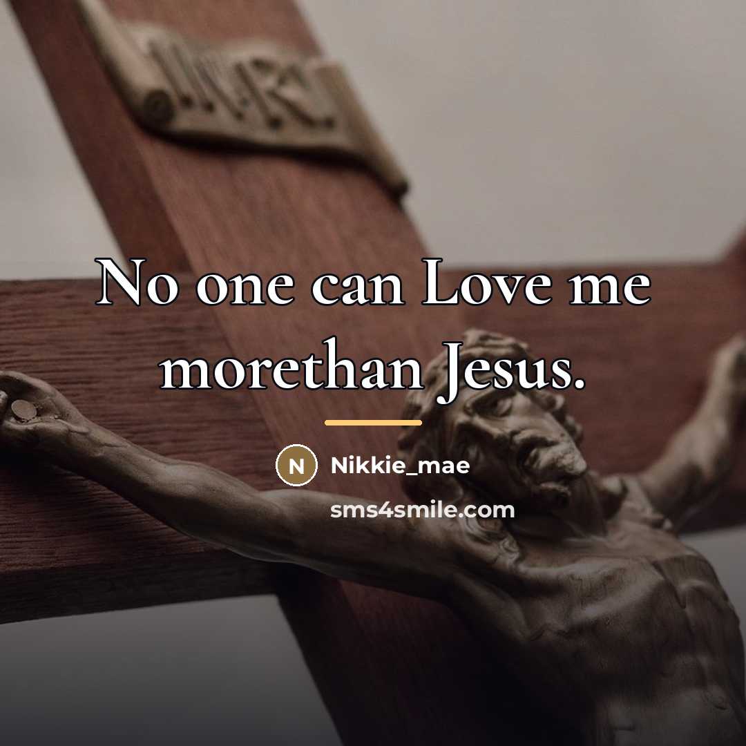 “No one can Love me morethan Jesus.…” quote by Nikkie_mae