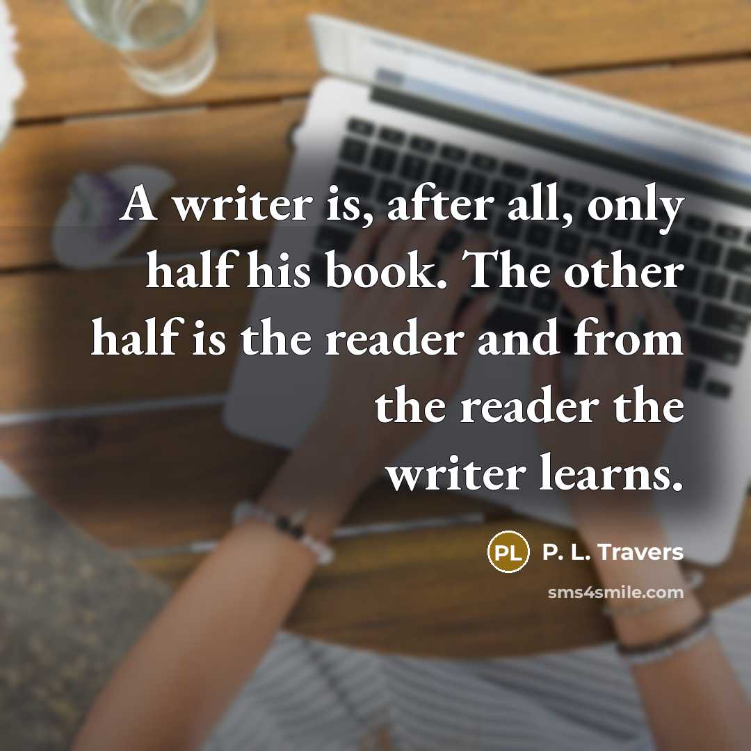 “A writer is, after all, only half his book. The…” quote by P. L. Travers
