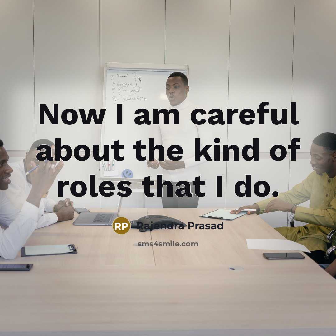 “Now I am careful about the kind of roles that…” quote by Rajendra Prasad