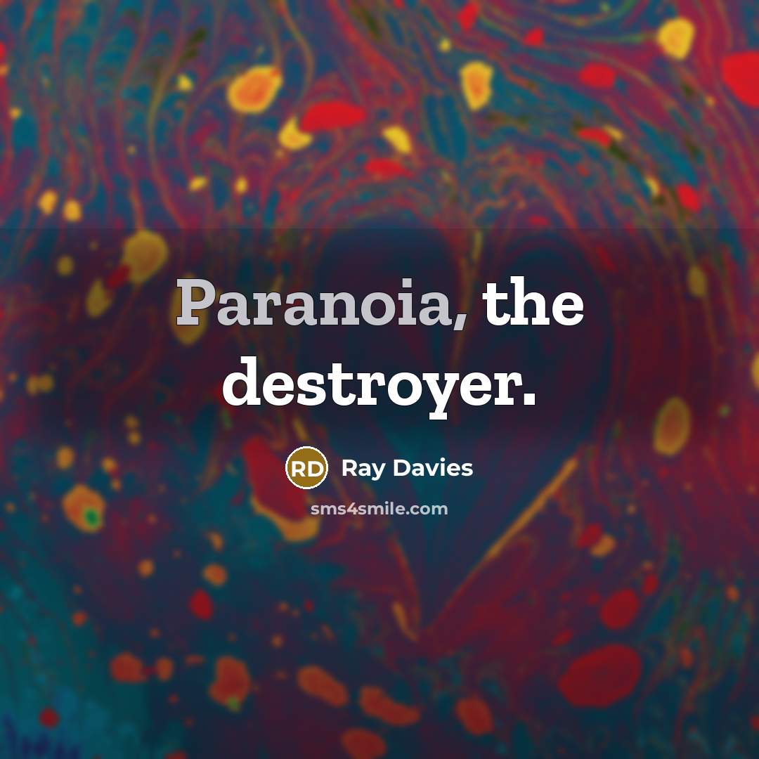 “Paranoia, the destroyer.…” quote by Ray Davies