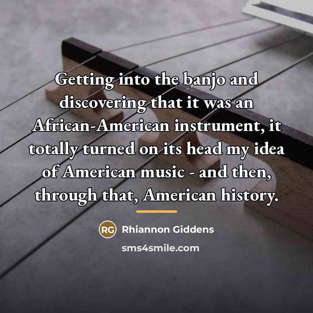 “Getting into the banjo and discovering that it was an…” quote by Rhiannon Giddens