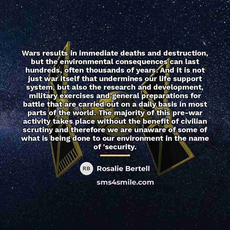 “Wars results in immediate deaths and destruction, but the environmental…” quote by Rosalie Bertell