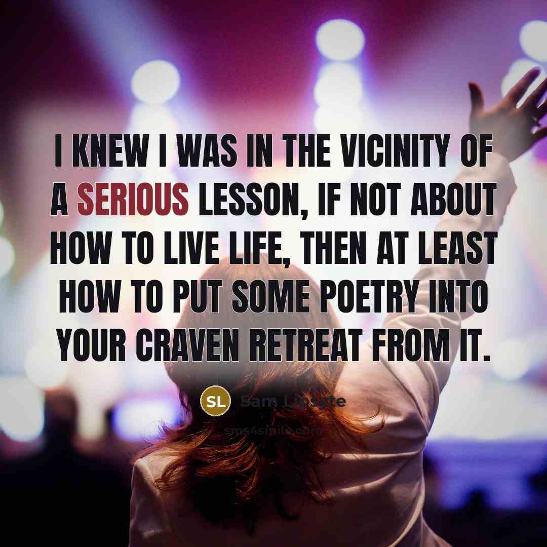 “I knew I was in the vicinity of a serious…” quote by Sam Lipsyte