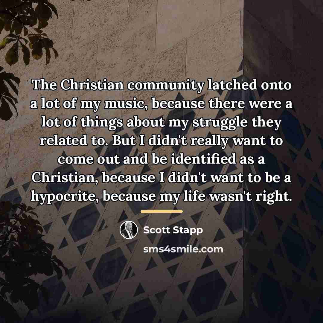 “The Christian community latched onto a lot of my music,…” quote by Scott Stapp