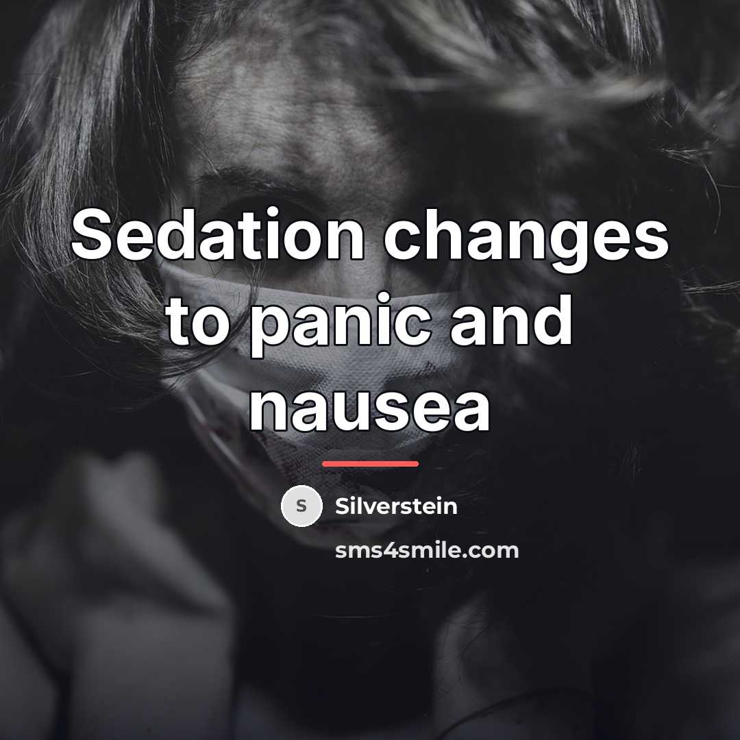 “Sedation changes to panic and nausea…” quote by Silverstein