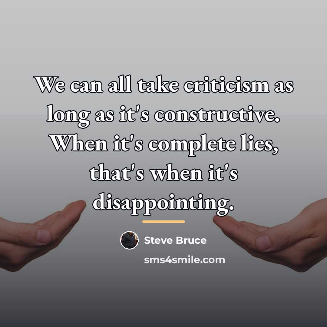 “We can all take criticism as long as it's constructive.…” quote by Steve Bruce