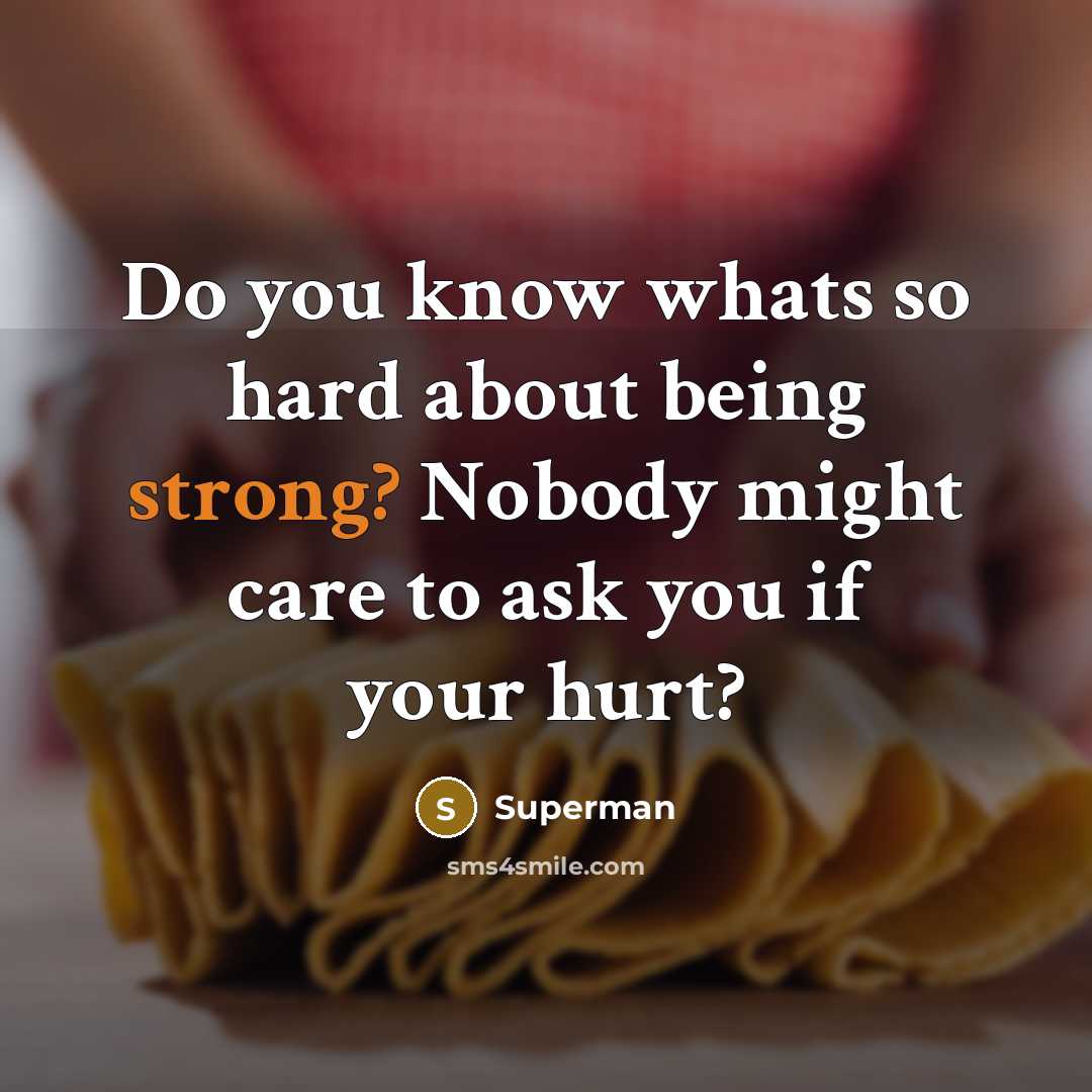 “Do you know whats so hard about being strong? Nobody…” quote by Superman