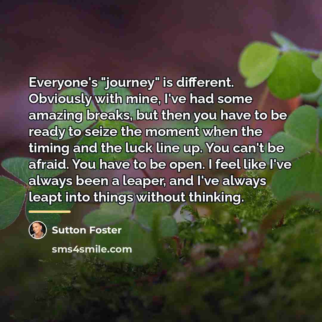 “Everyone's "journey" is different. Obviously with mine, I've had some…” quote by Sutton Foster
