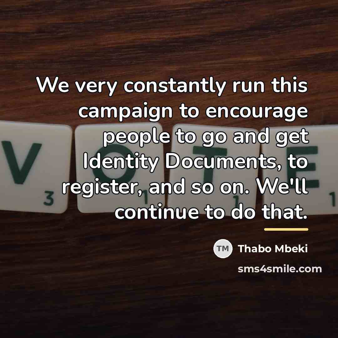 “We very constantly run this campaign to encourage people to…” quote by Thabo Mbeki