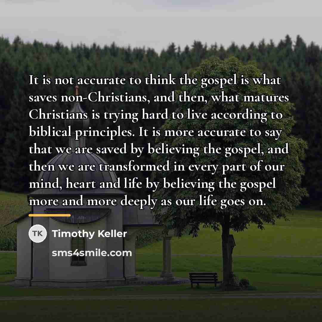 “It is not accurate to think the gospel is what…” quote by Timothy Keller