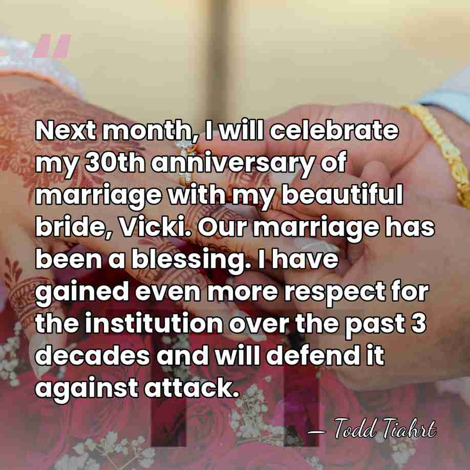 Next month, I will celebrate my 30th anniversary of marriage with my&hellip; - Todd Tiahrt