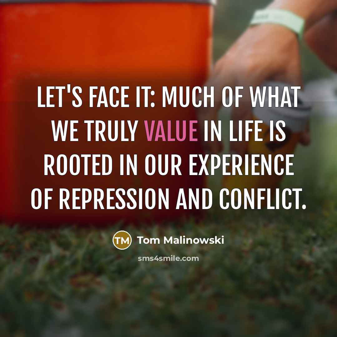 “Let's face it: much of what we truly value in…” quote by Tom Malinowski