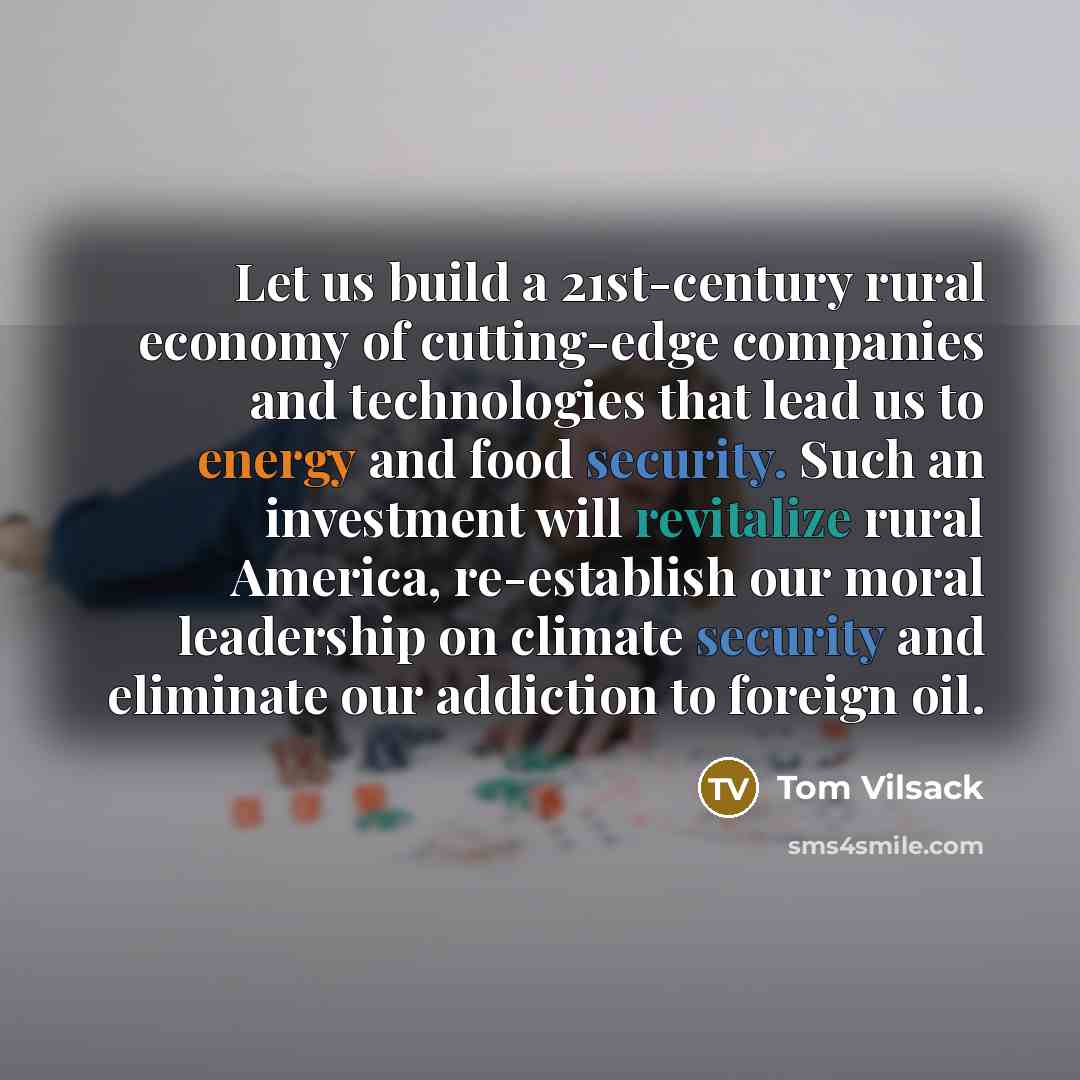 “Let us build a 21st-century rural economy of cutting-edge companies…” quote by Tom Vilsack