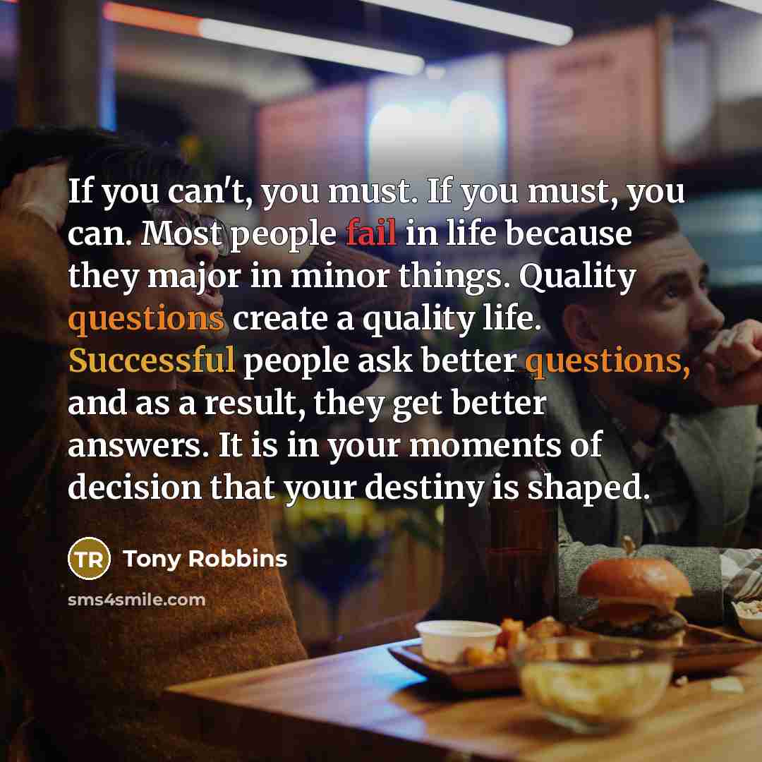 “If you can't, you must. If you must, you can.…” quote by Tony Robbins
