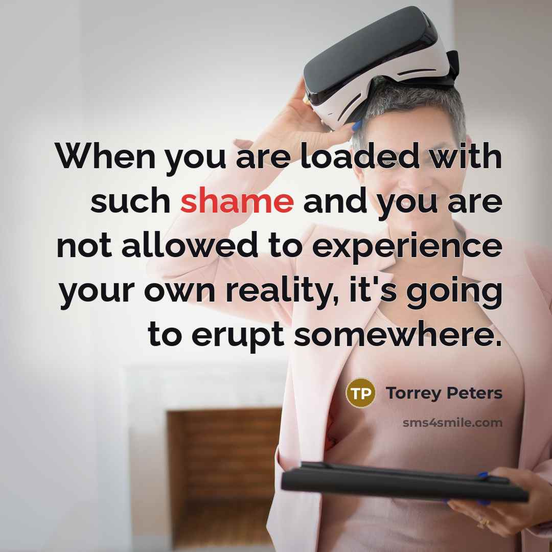 “When you are loaded with such shame and you are…” quote by Torrey Peters