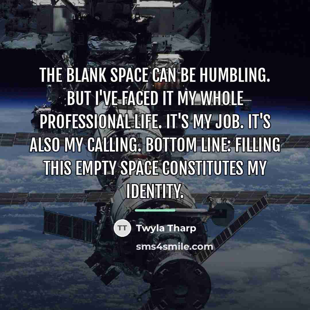 “The blank space can be humbling. But I've faced it…” quote by Twyla Tharp