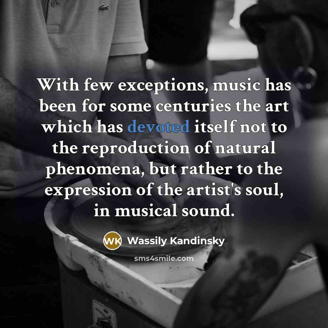 “With few exceptions, music has been for some centuries the…” quote by Wassily Kandinsky