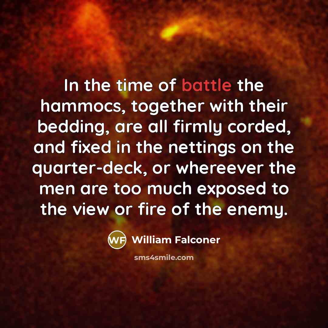 “In the time of battle the hammocs, together with their…” quote by William Falconer