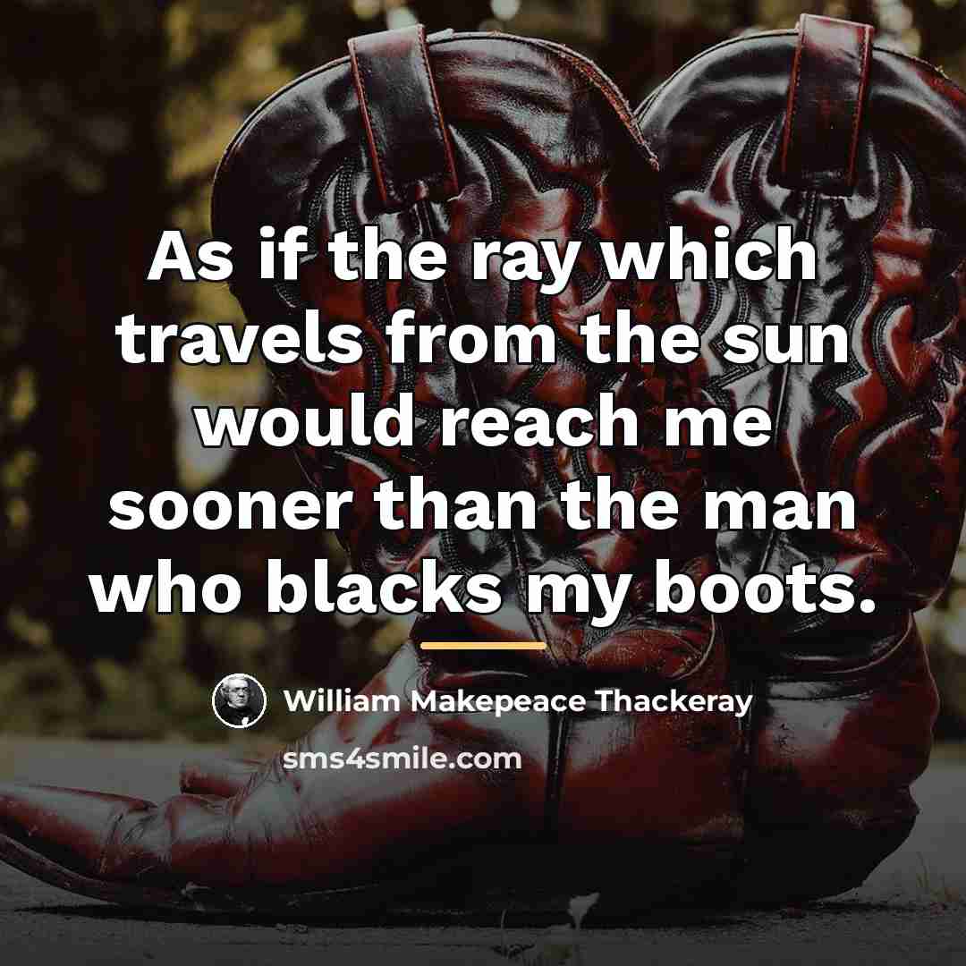 “As if the ray which travels from the sun would…” quote by William Makepeace Thackeray