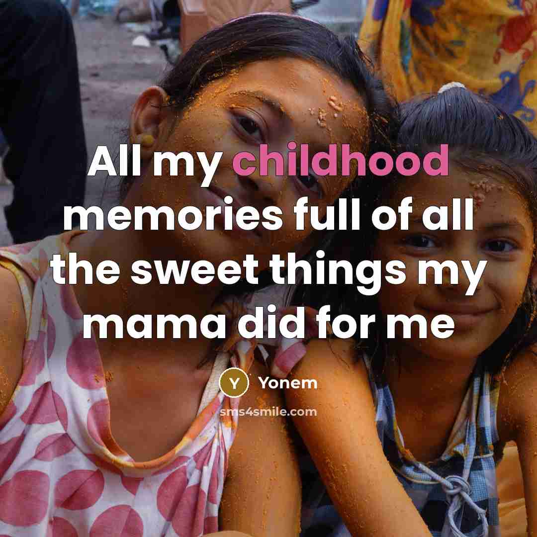 “All my childhood memories full of all the sweet things…” quote by Yonem
