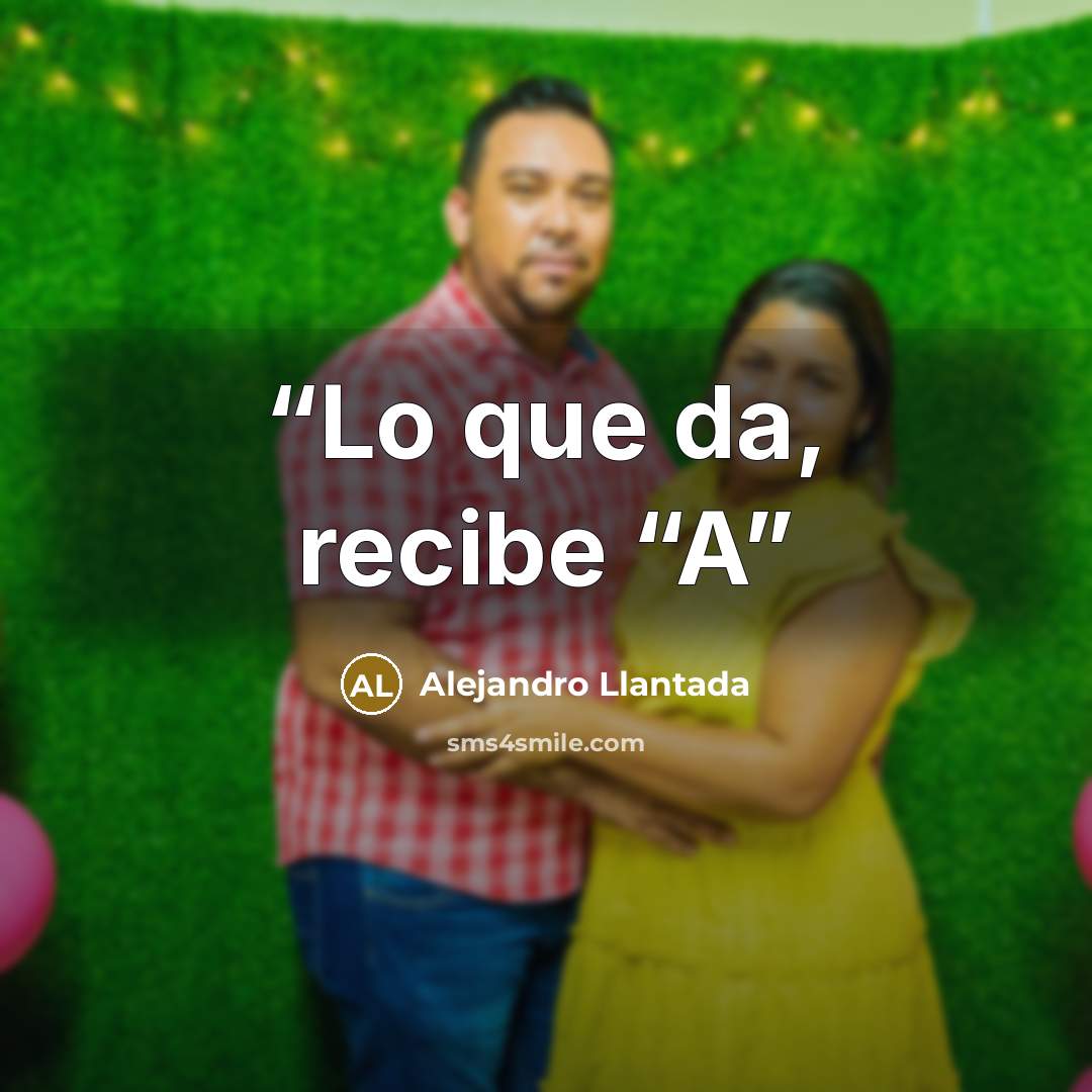 “Lo que da, recibe “A” quote by Alejandro Llantada