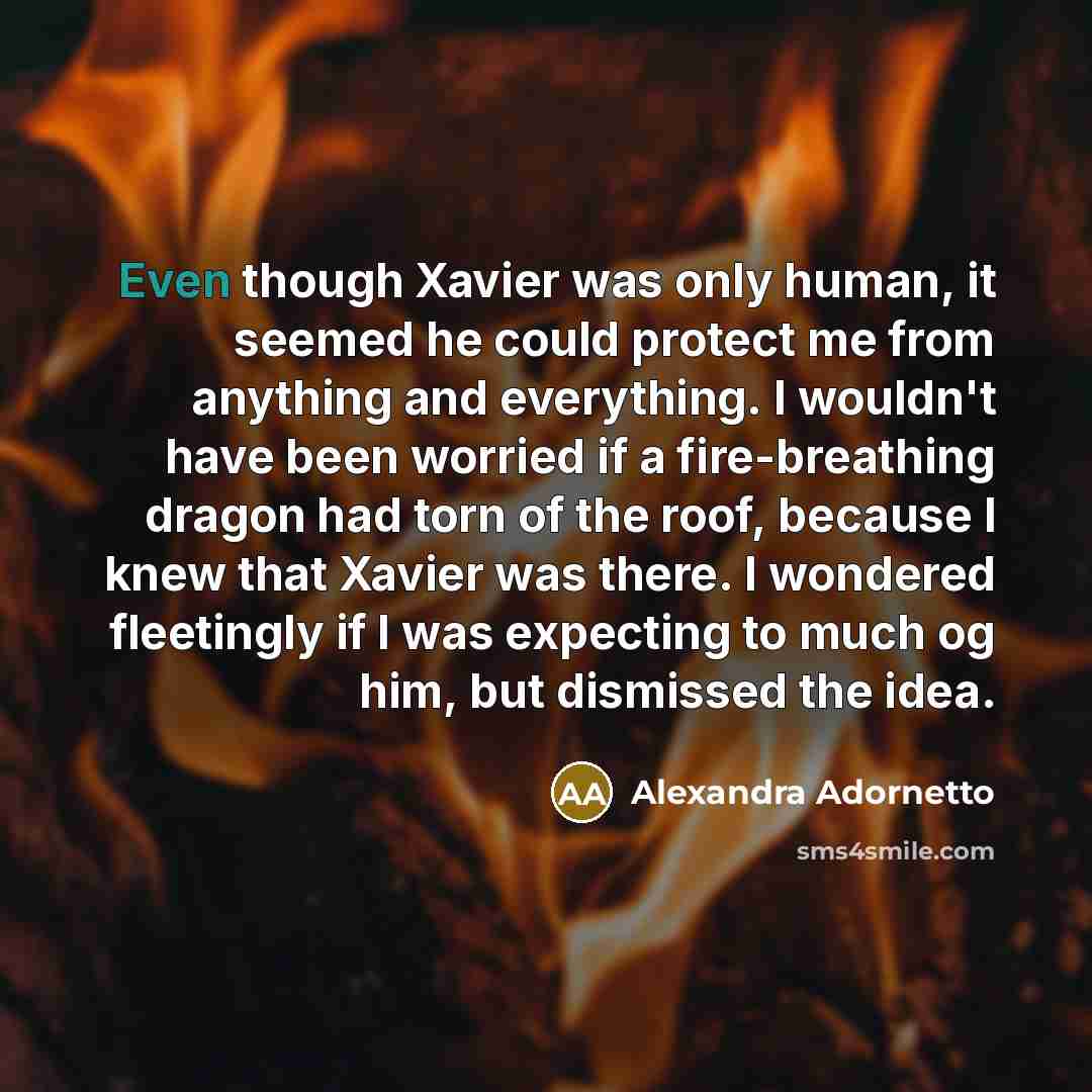 “Even though Xavier was only human, it seemed he could…” quote by Alexandra Adornetto
