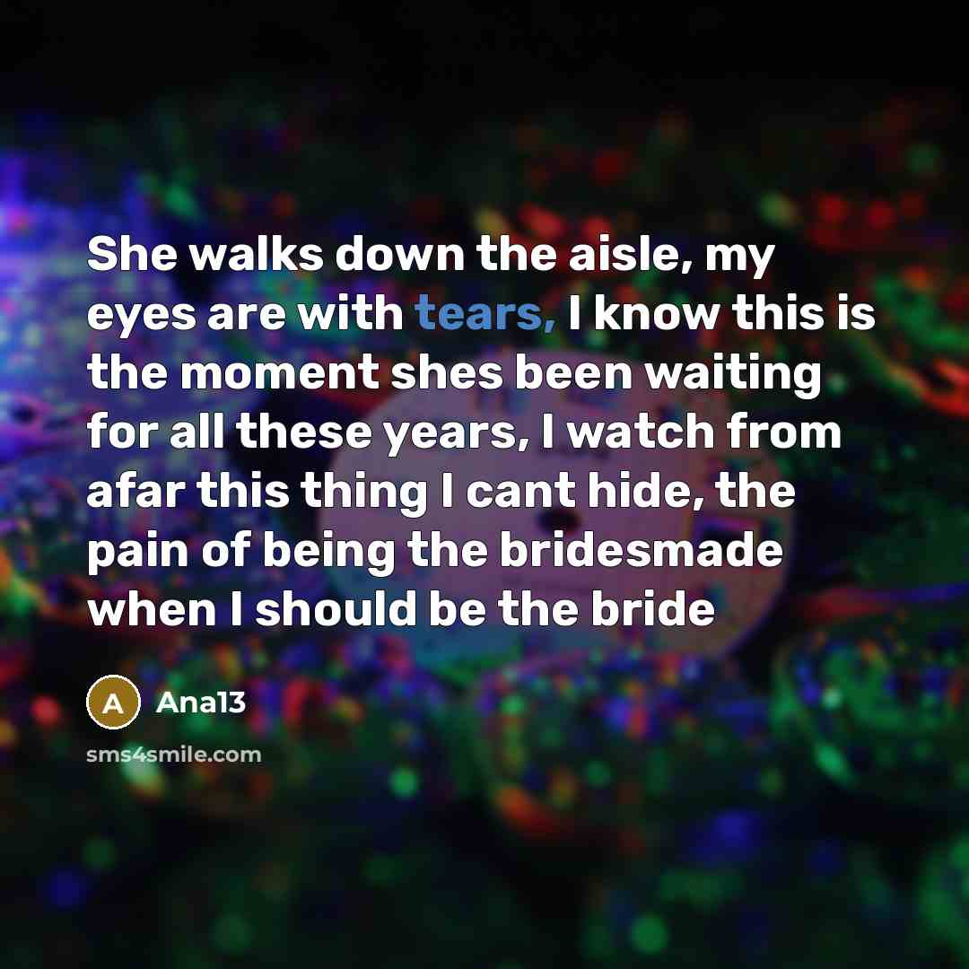 “She walks down the aisle, my eyes are with tears,…” quote by Ana13