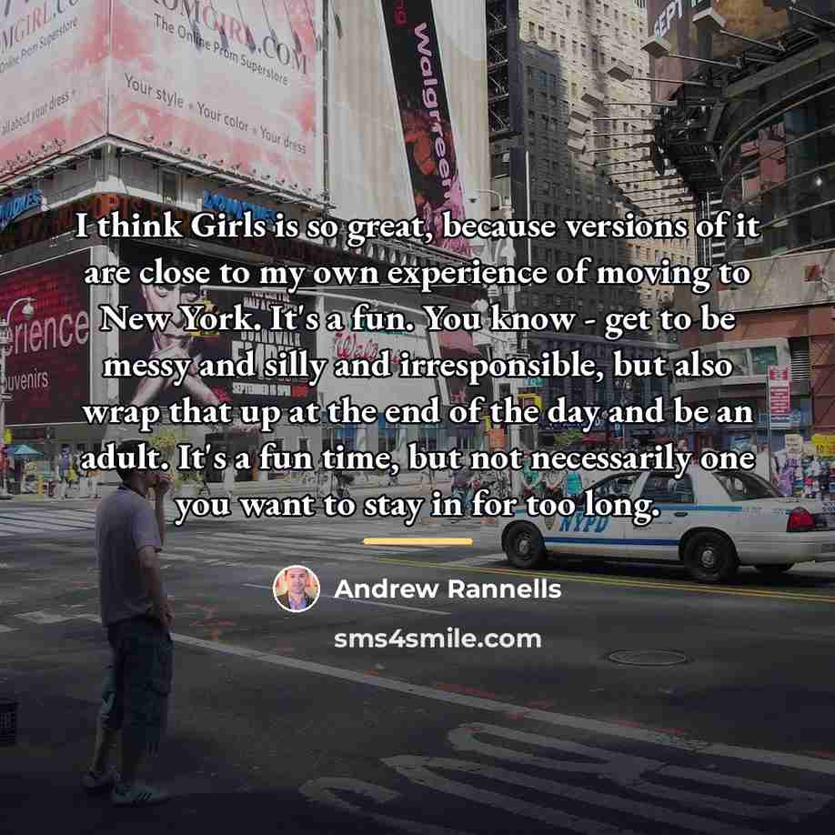 “I think Girls is so great, because versions of it…” quote by Andrew Rannells