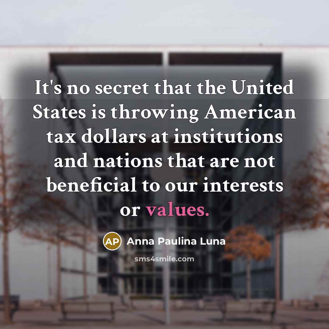 “It's no secret that the United States is throwing American…” quote by Anna Paulina Luna