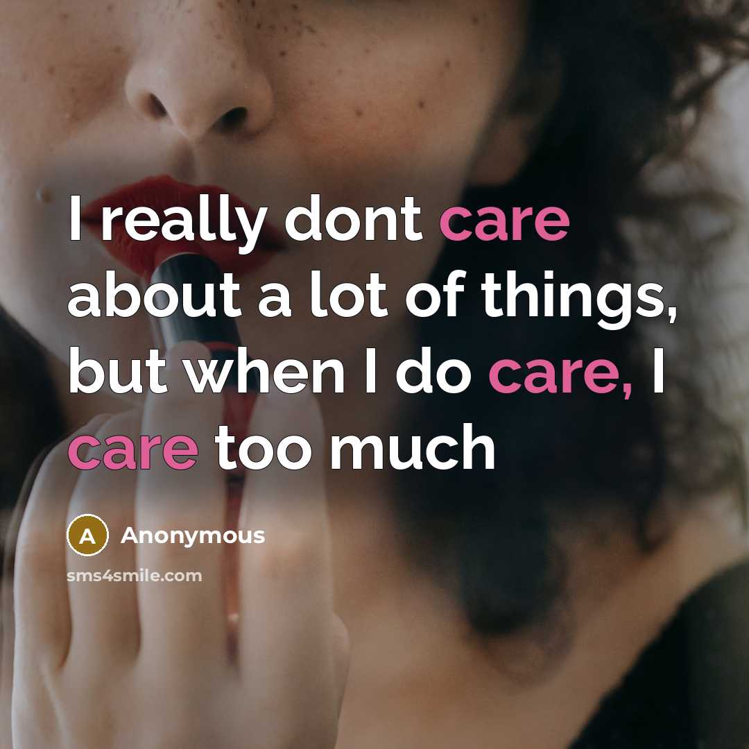 “I really dont care about a lot of things, but…” quote by Anonymous