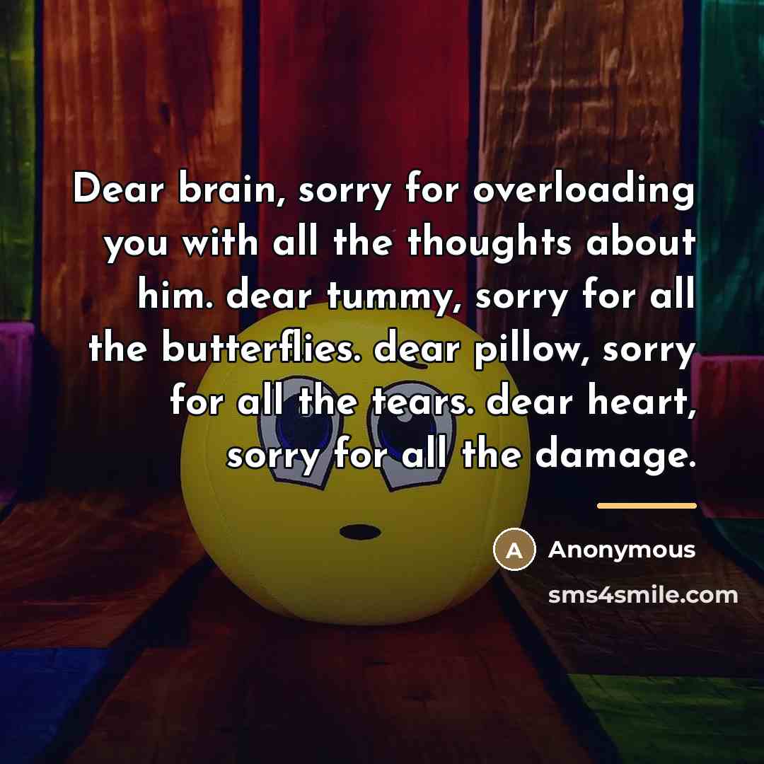 “Dear brain, sorry for overloading you with all the thoughts…” quote by Anonymous