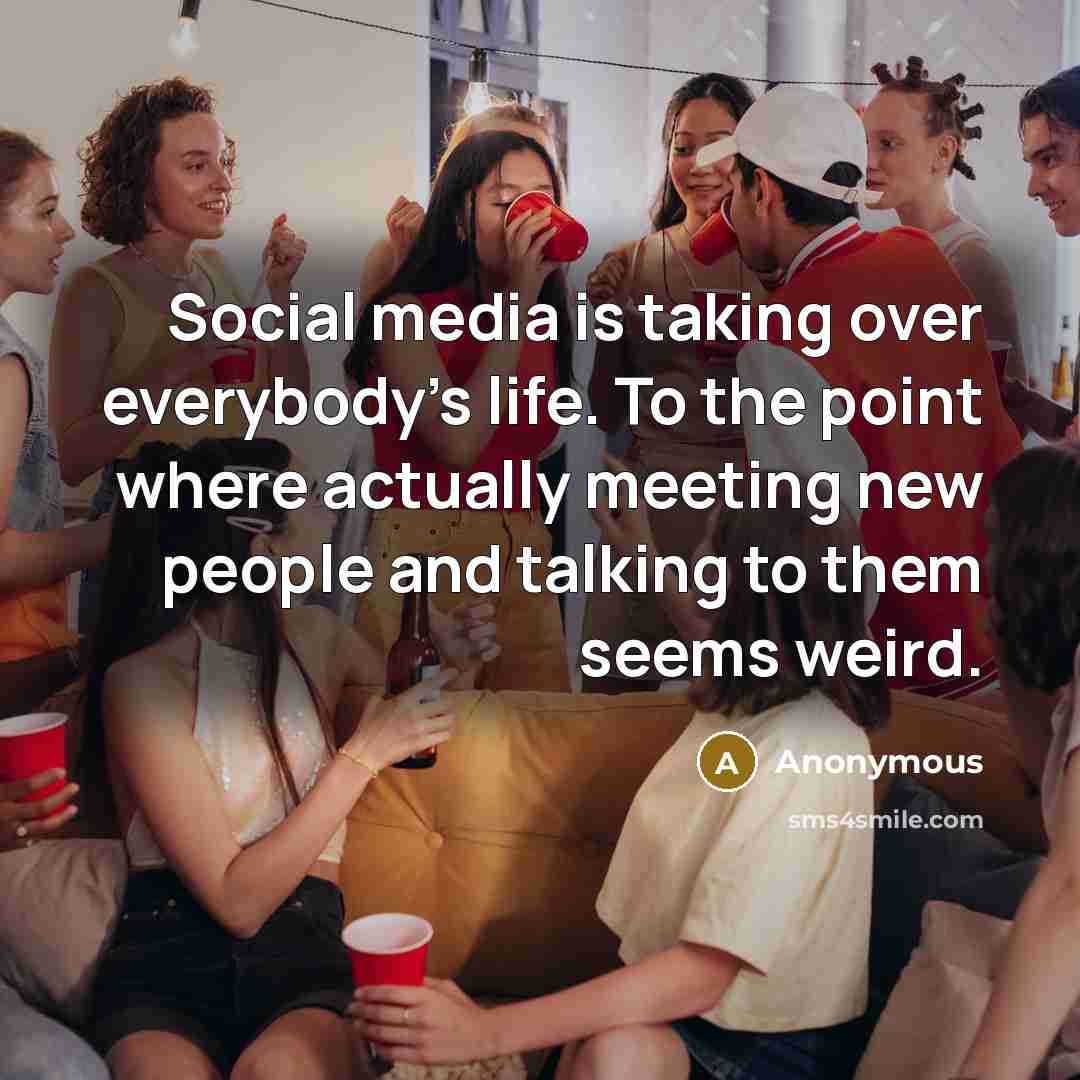 “Social media is taking over everybody's life. To the point…” quote by Anonymous