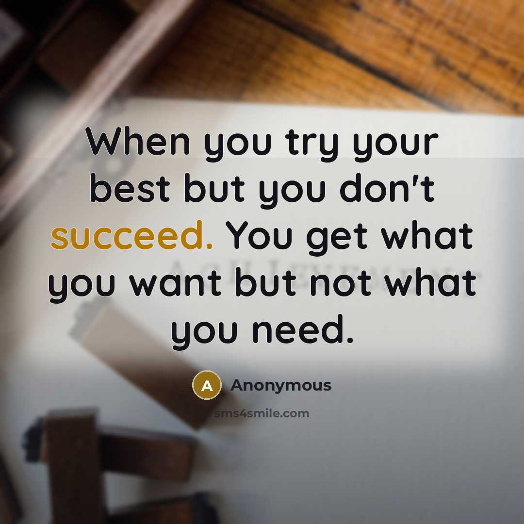 “When you try your best but you don't succeed. You…” quote by Anonymous