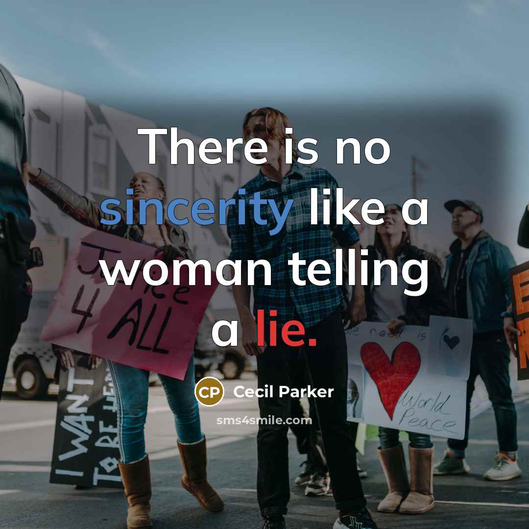 “There is no sincerity like a woman telling a lie.” quote by Cecil Parker