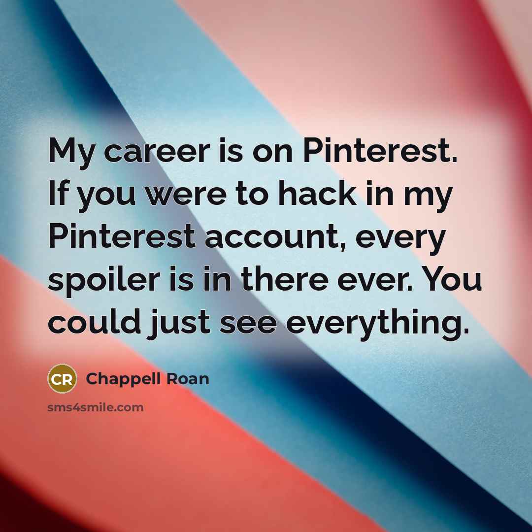 “My career is on Pinterest. If you were to hack…” quote by Chappell Roan