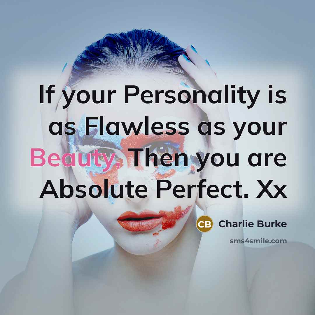 “If your Personality is as Flawless as your Beauty, Then…” quote by Charlie Burke