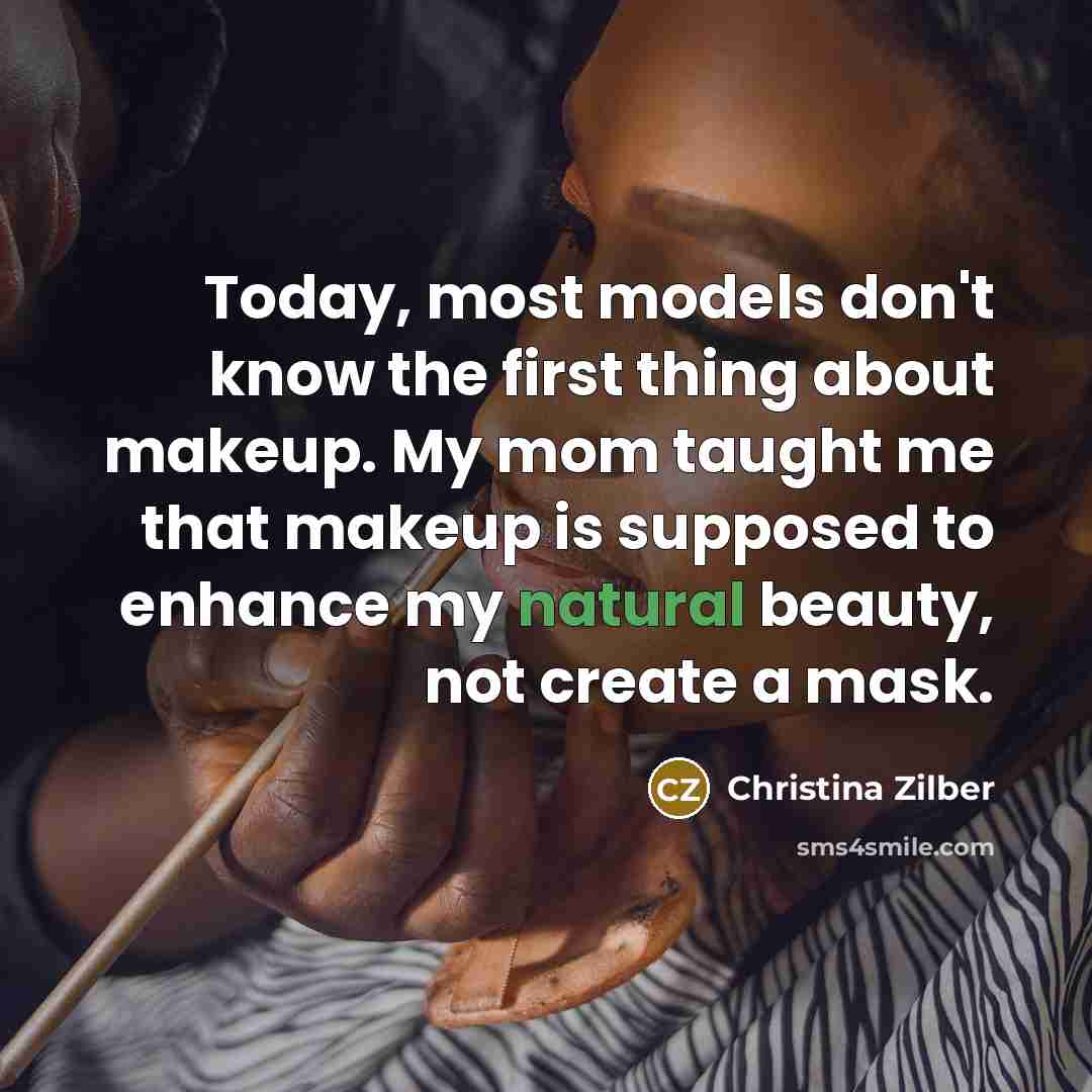 “Today, most models don't know the first thing about makeup.…” quote by Christina Zilber